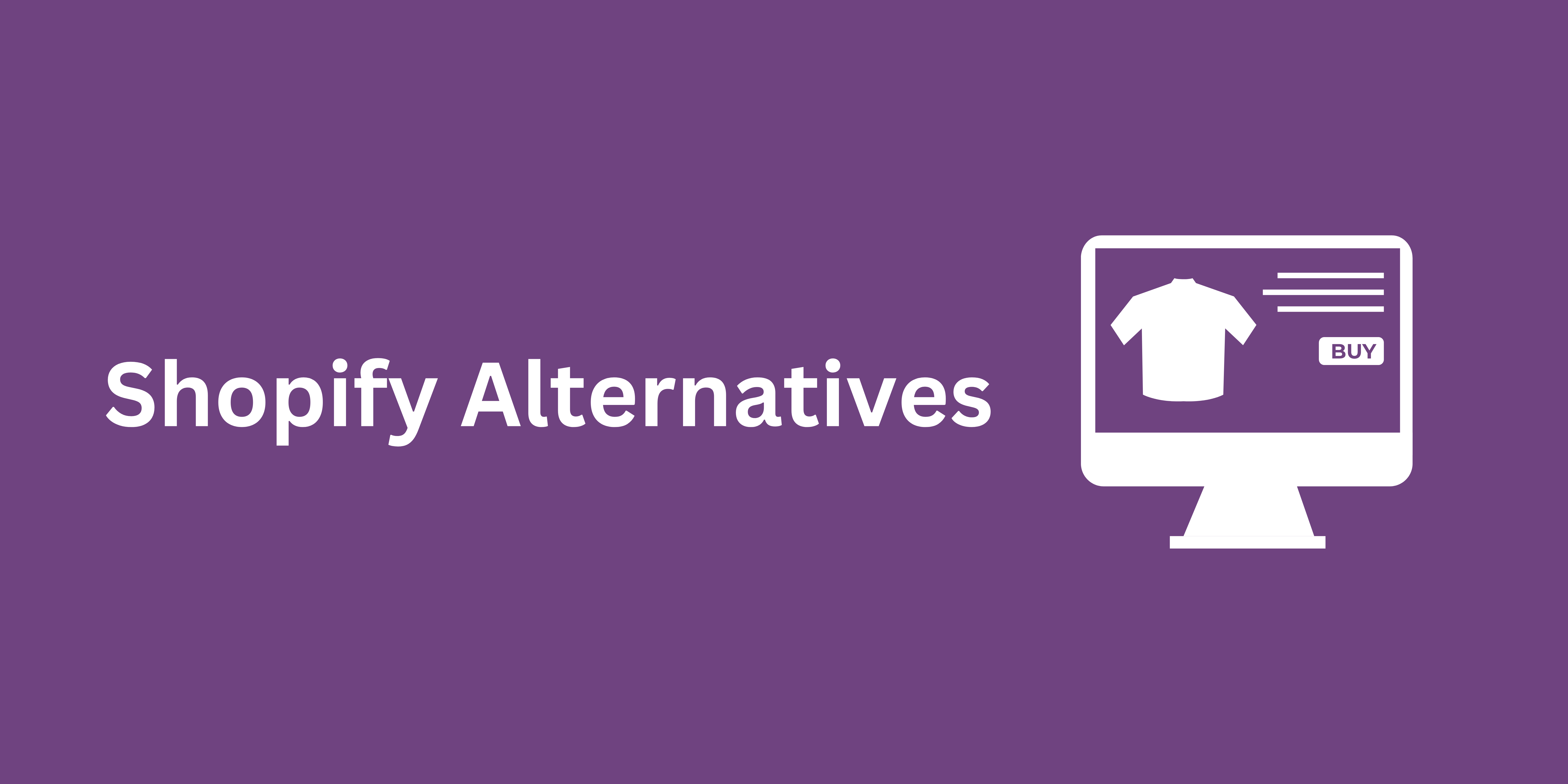 Shopify Alternatives